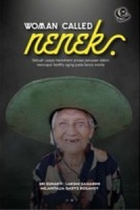 Women called nenek : Sebuah upaya memahami proses penuaan dalam mencapai healthy aging pada lansia wanita