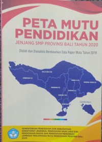 Peta mutu pendidikan jenjang SMP Provinsi Bali tahun 2020: diolah dan dianalisis berdasarkan Data Rapor Mutu Tahun 2019
