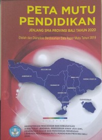 Peta mutu pendidikan jenjang SMA Provinsi Bali Tahun 2020 : diolah dan dianalisis berdasarkan Data Raport Mutu Tahun 2019