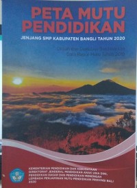 Peta mutu pendidikan jenjang SMP Kabupaten Bangli tahun 2020 : diolah dan dianalisis berdasarkan Data Rapor Mutu Tahun 2019