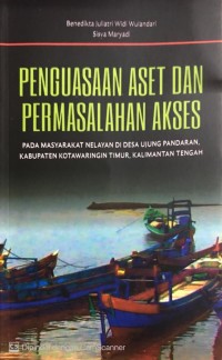 Penguasaan aset dan permasalahan akses pada masyarakat nelayan di desa ujung pandaran, Kabupaten Kotawaringin Timur, Kalimantan Tengah