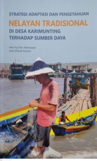Strategi adaptasi dan pengetahuan nelayan tradisional di desa Karimuntung terhadap sumber daya