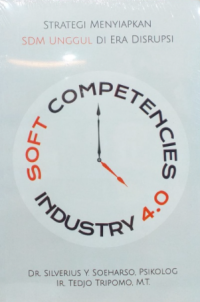 Soft competencies industry 4.0 : strategi menyiapkan SDM unggul di era disrupsi