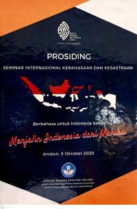 Prosiding: seminar international kebahasaan dan kesastraan barbahasa untuk Indonesia sehat : menjalin Indonesia dari Maluku