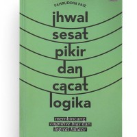 Ihwal sesat pikir dan cacat logika: membincang cognitive bias dan logical fallacy