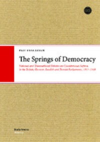 The Springs Of Democracy : National and Transnational Debates on Constitutional Reform in the British, German, Swedish and Finnish Parliaments, 1917-1919