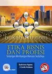 Etika bisnis profesi : tantangan membangun manusia seutuhnya