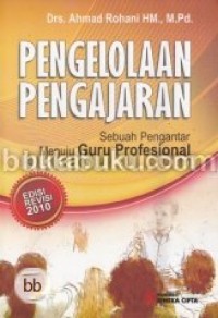 Pengelolaan pengajaran : sebuah pengantar menuju guru profesional