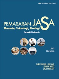 Pemasaran jasa : manusia, teknologi, strategi (perspektif Indonesia - jilid 1)