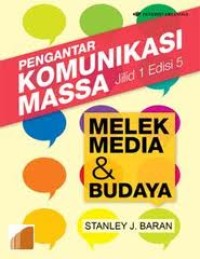 Pengantar Komunikasi Massa: melek Media dan Budaya