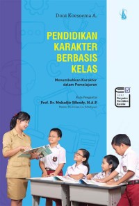 Pendidikan karakter berbasis kelas: menumbuhkan karakter dalam pemelajaran