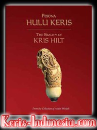 Pesona hulu keris =The beauty of kris hilt : from the collection of Aswin Wiryadi
