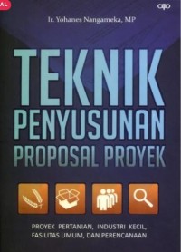 Teknik penyusunan proposal proyek : proyek pertanian, industri kecil, fasilitas umum, dan perencanaan