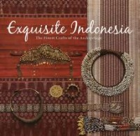 Exquisite Indonesia :the finest crafts of the archipelago