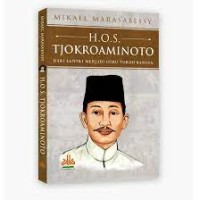 H.O.S. Tjokroaminoto : dari santri menjadi guru tokoh bangsa