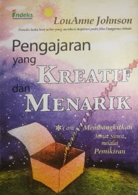 Pengajaran yang kreatif dan menarik : cara membangkitkan minat siswa melalui pemikiran