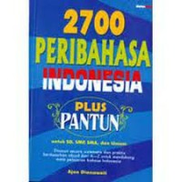 2700 peribahasa Indonesia plus pantun: untuk SD, SMP, SMA dan umum