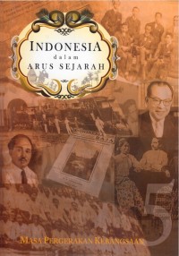 Indonesia dalam arus sejarah : masa pergerakan kebangsaan