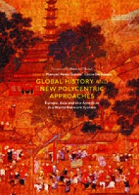 Global History and New Polycentric Approaches : Europe, Asia and the Americas in a World Network System