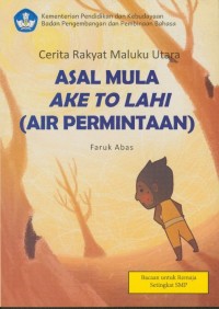 Cerita rakyat Maluku Utara: asal mula Ake To Lahi (Air Permintaan)