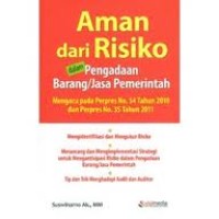 Aman dari Risiko dalam Pengadaan Barang/Jasa Pemerintah mengacu pada Perpres No. 54 Tahun 2010 dan Perpres No. 35 Tahun 2011