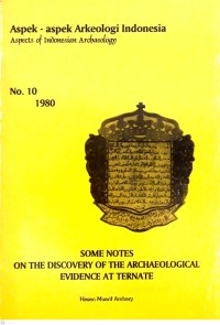 Aspek-aspek Arkeologi Indonesia : aspects of Indonesian archaeology no. 10 some notes on the discovery of the archaeological evidence at Ternate