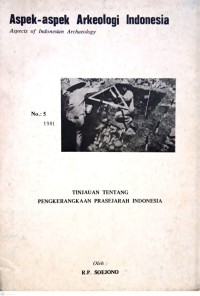 Aspek-aspek Arkeologi Indonesia : aspects of Indonesian archaeology no. 5 Tahun 1981 tinjauan tentang pengkerangkaan prasejarah Indonesia