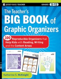 The teacher's big book of graphic organizers :100 reproducible organizers that help kids with reading, writing, and the content areas