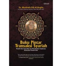 Buku pintar transaksi syariah : menjalin kerja sama bisnis dan menyelesaikan sengketanya berdasarkan panduan Islam