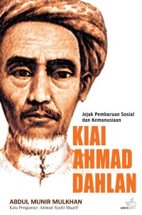 Kiai Ahmad Dahlan :jejak pembaruan sosial dan kemanusian : kado satu abad Muhammadiyah