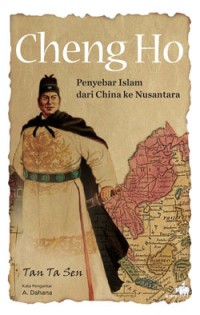 Cheng Ho : penyebar Islam dari China ke Nusantara