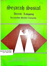 Sejarah sosial daerah Lampung Kotamadya Bandar Lampung : sang bumi ruwa jurai