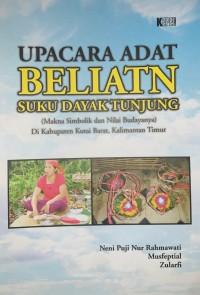 Upacara adat beliatn suku Dayak Tanjung: makna simbolik dan nilai budayanya di kabupaten Kutai Barat, Kalimantan Timur