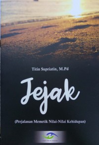 Jejak: perjalanan memetik nilai-nilai keidupan