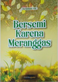 Bersemi karena meranggas