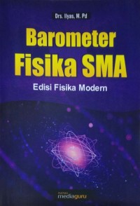 Barometer fisika SMA: edisi fisika modern