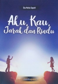 Aku, kau, jarak dan rindu