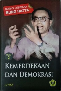 Karya lengkap Bung Hatta: buku 2 kemerdekaan dan demokrasi