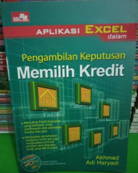 Aplikasi excel dalam pengambilan keputusan memilih kredit [CD-ROM]