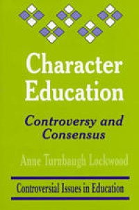 Character education :controversy and consensus