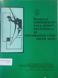 Mengenal pendidikan tata hidup seutuhnya di kecamatan Tiom Irian Jaya