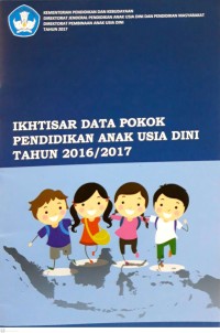 Ikhtisar data pokok pendidikan anak usia dini tahun 2016-2017