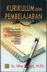 Kurikulum dan pembelajaran : teori dan praktik pengembangan Kurikulum Tingkat Satuan Pendidikan (KTSP)