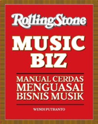 Music biz : manual cerdas menguasai bisnis musik