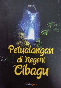 Petualangan di negeri Cibagu