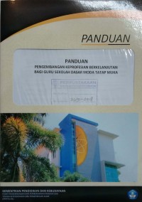 Panduan pengembangan keprofesian berkelanjutan bagi gur sekolah dasar moda tatap muka: Kab. Tanah Laut Kalimantan Selatan 21 s.d 27 Maret 2017