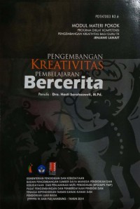 Pengembangan kreativitas pembelajaran bercerita: modul materi pokok program diklat kompetensi pengembangan kreativitas bagi guru TK jenjang lanjut