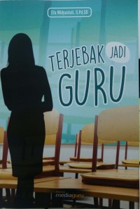 Terjebak jadi guru