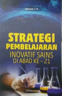 Strategi pembelajaran inovatif sains di abad ke-21