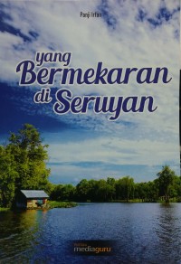 Yang bermekaran di Seruyan